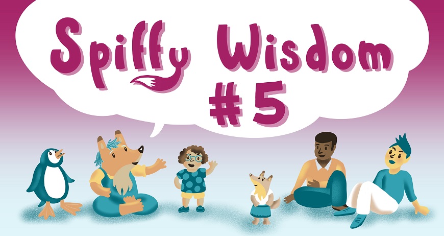 Spiffy Wisdom #5